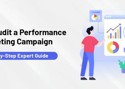 How to Audit a Performance Marketing Campaign