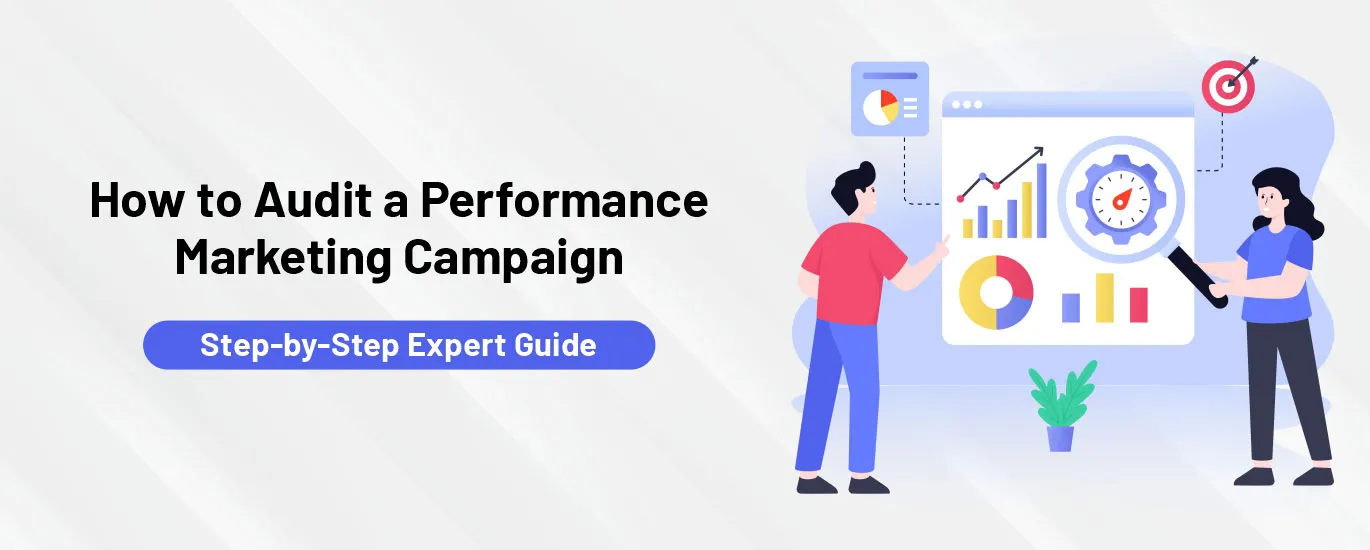 How to Audit a Performance Marketing Campaign